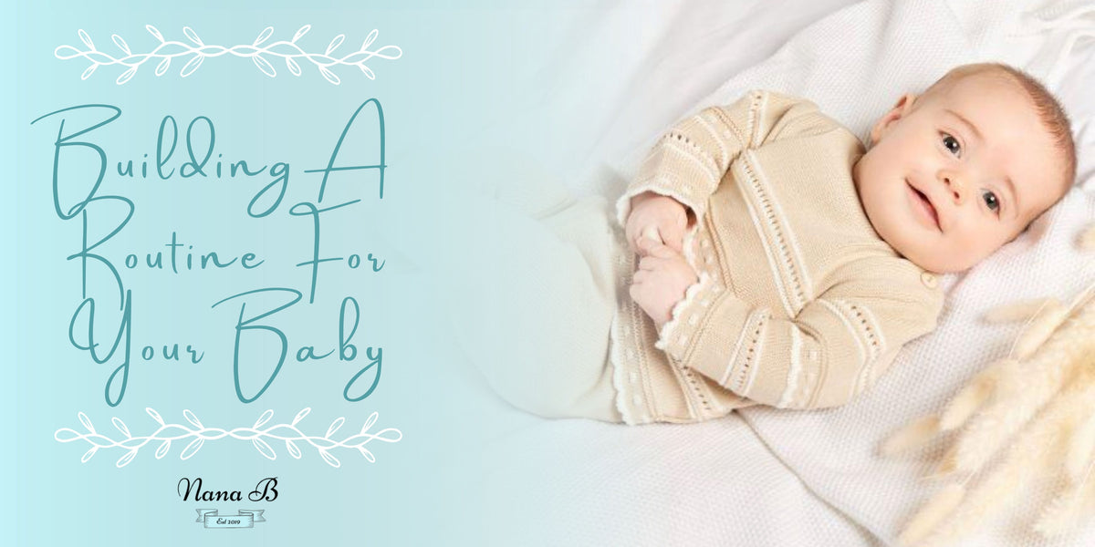Building A Routine For Your Baby – Nana B Baby & Childrenswear Boutique