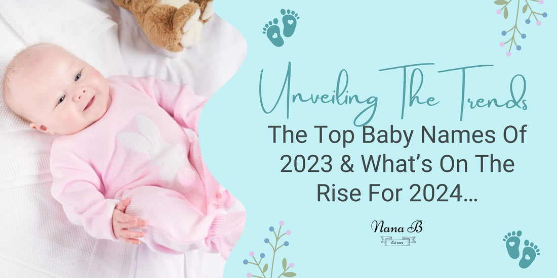 Unveiling The Trends: The Top Baby Names Of 2023, And What’s On The Rise For 2024…
