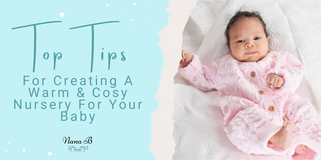 Top Tips For Creating A Warm & Cosy Nursery For Your Baby