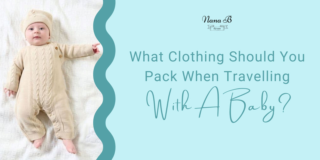What Clothing Should You Pack When Travelling With A Baby?